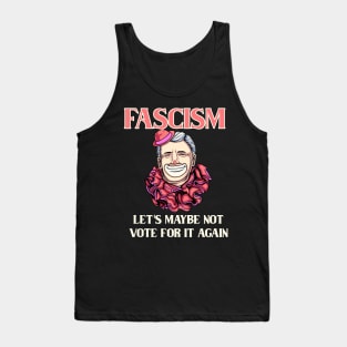 Fascism - Let's Maybe Not Vote For It Again Tank Top